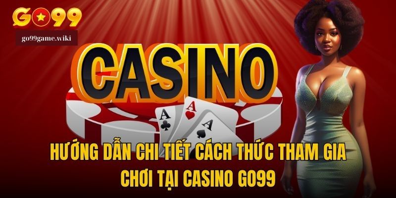 ưu điểm của Casino online GO99